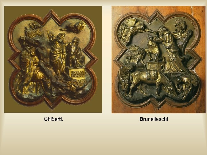 Ghiberti. Brunelleschi 