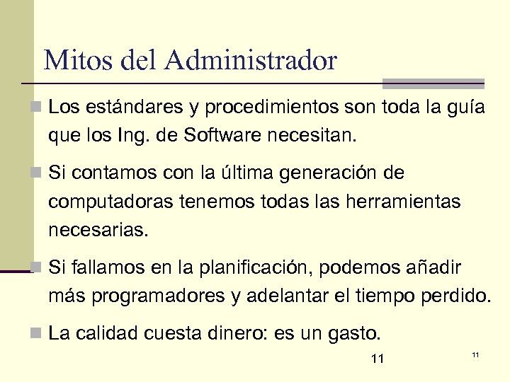 Mitos del Administrador n Los estándares y procedimientos son toda la guía que los