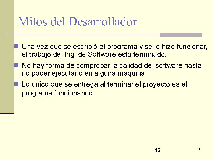 Mitos del Desarrollador n Una vez que se escribió el programa y se lo