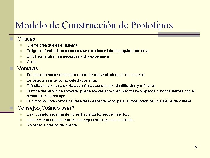 Modelo de Construcción de Prototipos n Críticas: n n Cliente cree que es el