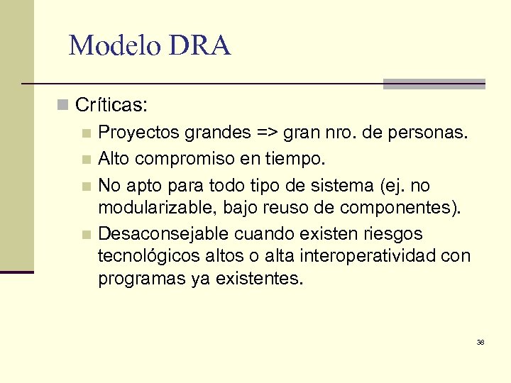 Modelo DRA n Críticas: n Proyectos grandes => gran nro. de personas. n Alto