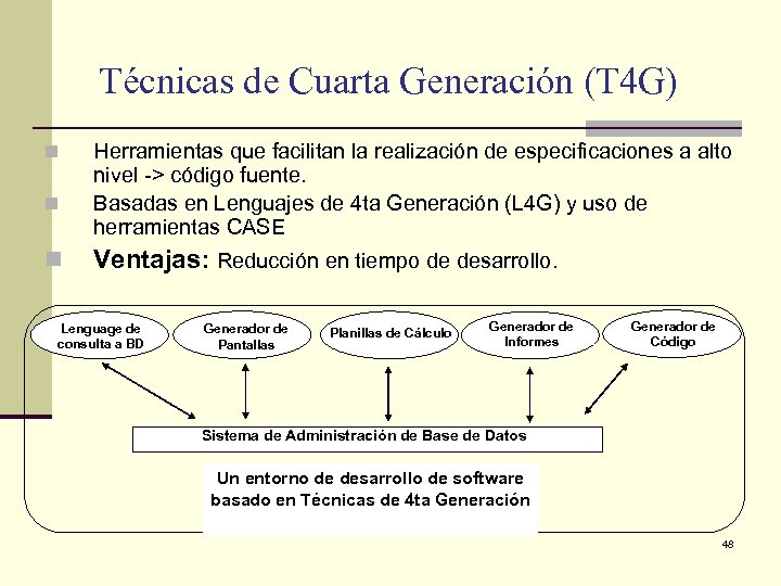 Técnicas de Cuarta Generación (T 4 G) n n n Herramientas que facilitan la