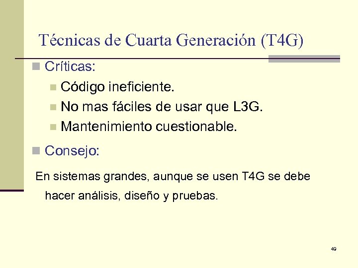 Técnicas de Cuarta Generación (T 4 G) n Críticas: Código ineficiente. n No mas