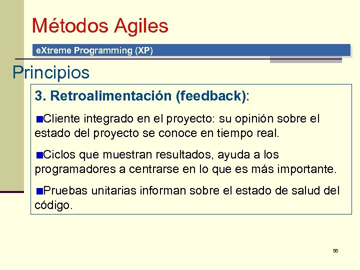 Métodos Agiles e. Xtreme Programming (XP) Principios 3. Retroalimentación (feedback): Cliente integrado en el