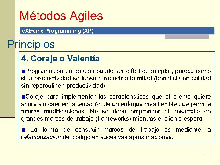 Métodos Agiles e. Xtreme Programming (XP) Principios 4. Coraje o Valentía: Programación en parejas