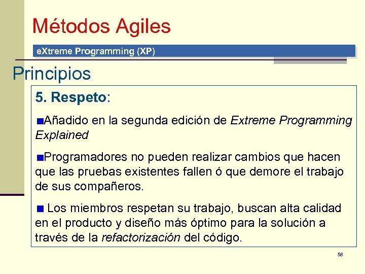 Métodos Agiles e. Xtreme Programming (XP) Principios 5. Respeto: Añadido en la segunda edición