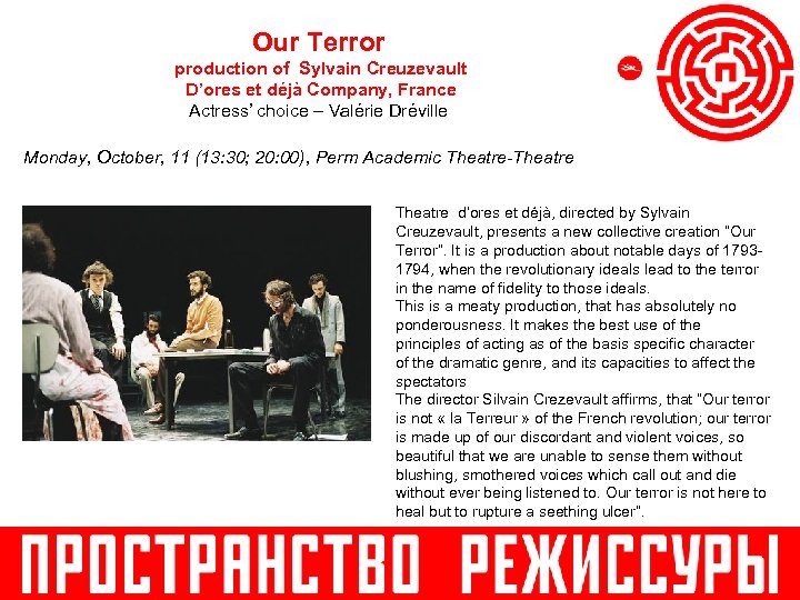 Our Terror production of Sylvain Creuzevault D’ores et déjà Company, France Actress’ choice –