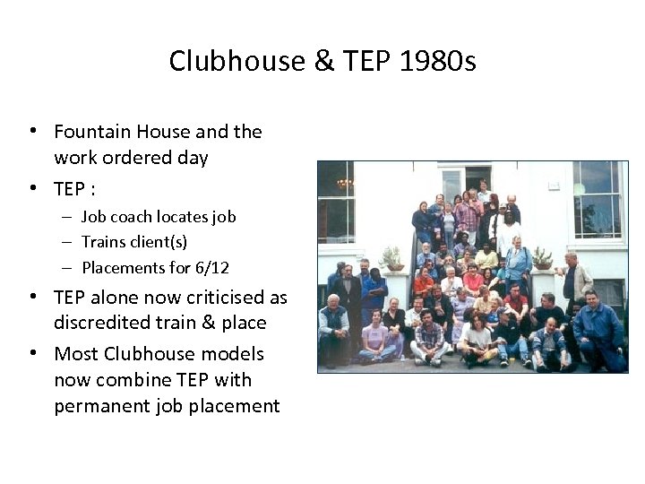 Clubhouse & TEP 1980 s • Fountain House and the work ordered day •