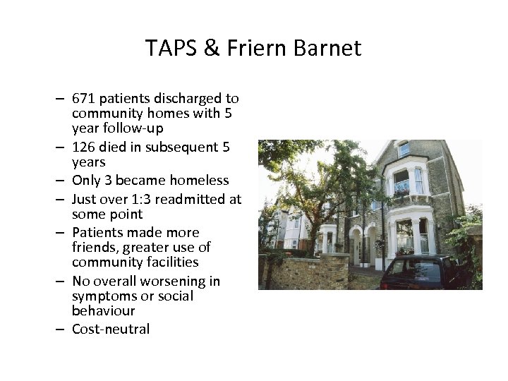 TAPS & Friern Barnet – 671 patients discharged to community homes with 5 year