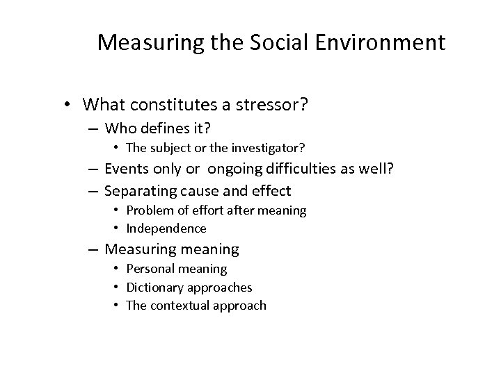 Measuring the Social Environment • What constitutes a stressor? – Who defines it? •