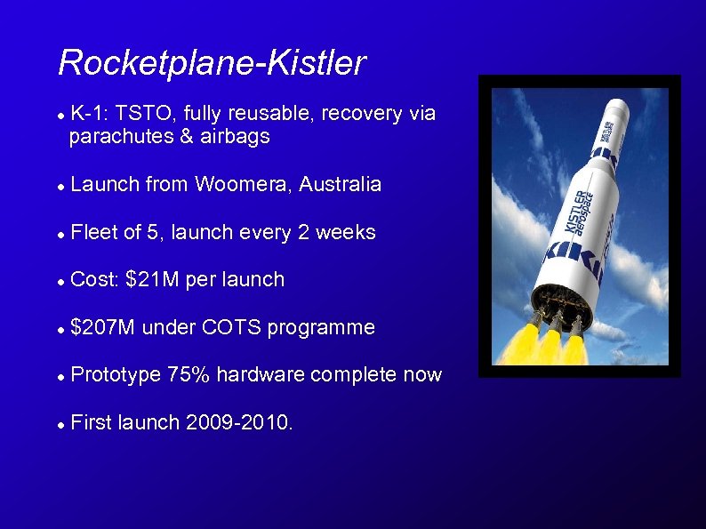 Rocketplane-Kistler K-1: TSTO, fully reusable, recovery via parachutes & airbags Launch from Woomera, Australia