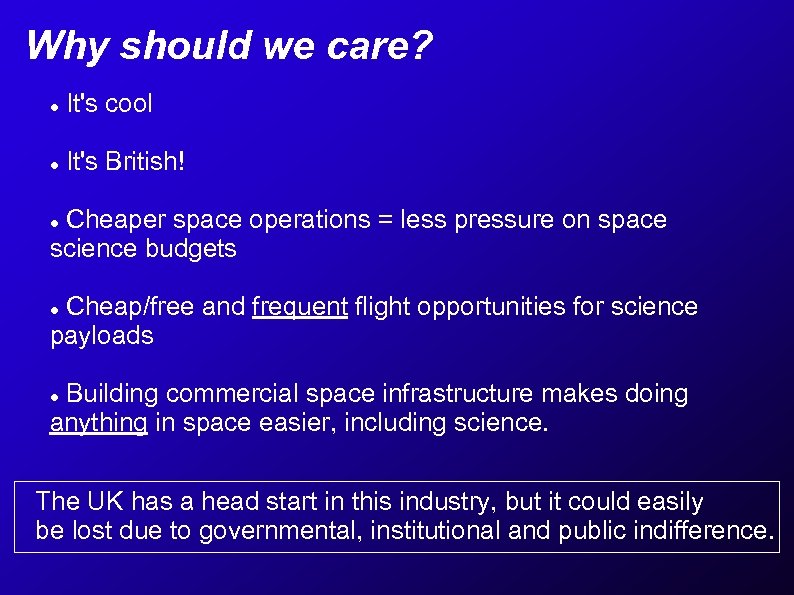 Why should we care? It's cool It's British! Cheaper space operations = less pressure