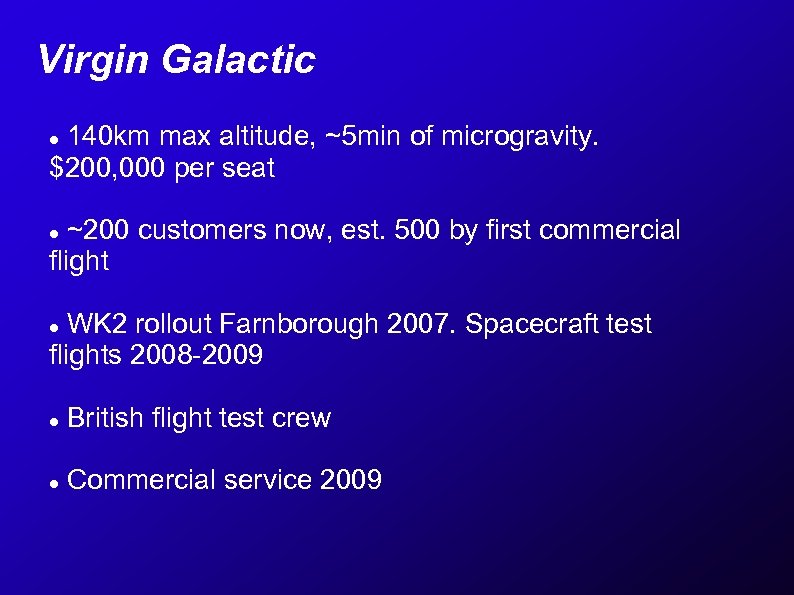 Virgin Galactic 140 km max altitude, ~5 min of microgravity. $200, 000 per seat