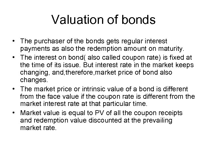 Valuation of bonds • The purchaser of the bonds gets regular interest payments as