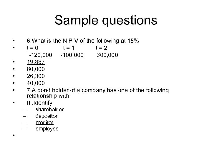 Sample questions • • 6. What is the N P V of the following