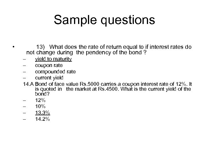 Sample questions • 13) What does the rate of return equal to if interest