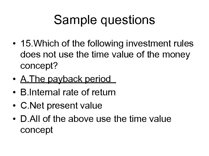 Sample questions • 15. Which of the following investment rules does not use the