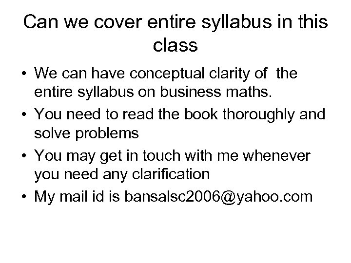 Can we cover entire syllabus in this class • We can have conceptual clarity