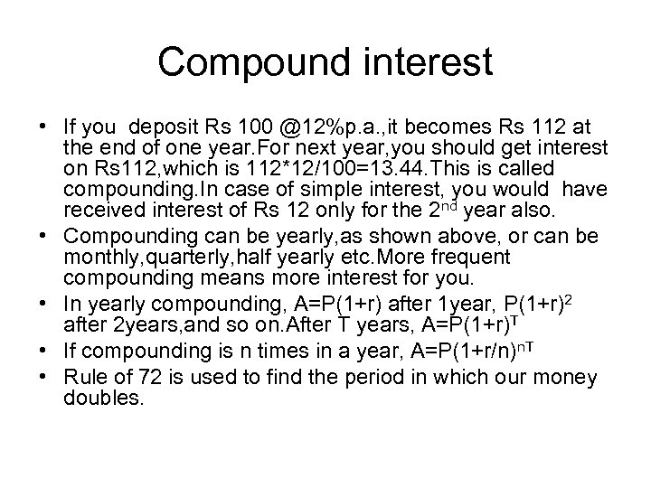 Compound interest • If you deposit Rs 100 @12%p. a. , it becomes Rs