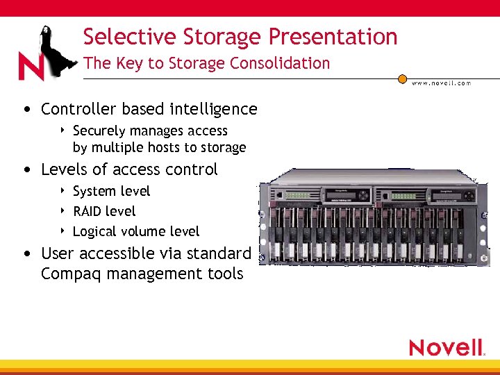 Selective Storage Presentation The Key to Storage Consolidation • Controller based intelligence 4 Securely