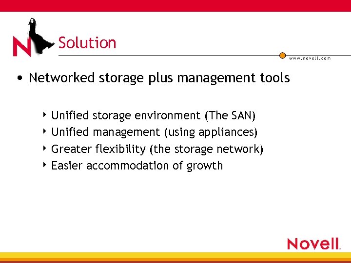 Solution • Networked storage plus management tools 4 Unified storage environment (The SAN) 4