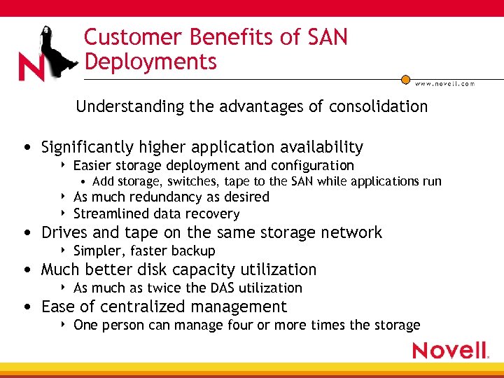 Customer Benefits of SAN Deployments Understanding the advantages of consolidation • Significantly higher application