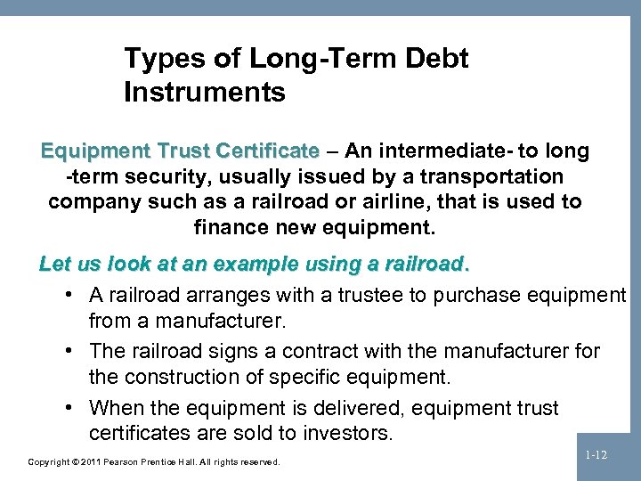 Types of Long-Term Debt Instruments Equipment Trust Certificate – An intermediate- to long -term