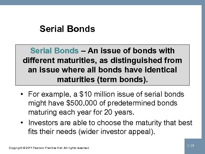 Serial Bonds – An issue of bonds with different maturities, as distinguished from an