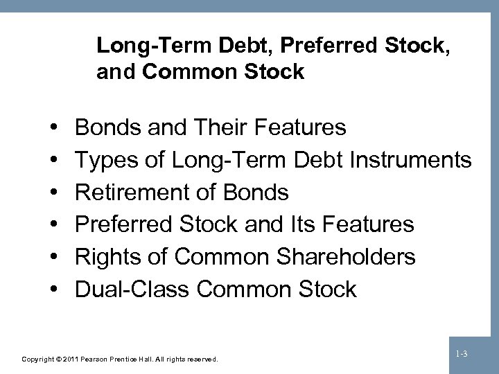 Long-Term Debt, Preferred Stock, and Common Stock • • • Bonds and Their Features