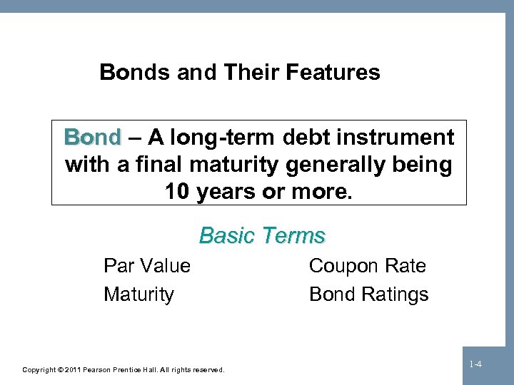 Bonds and Their Features Bond – A long-term debt instrument with a final maturity