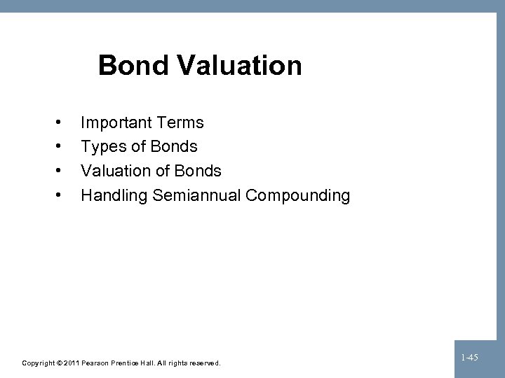 Bond Valuation • • Important Terms Types of Bonds Valuation of Bonds Handling Semiannual