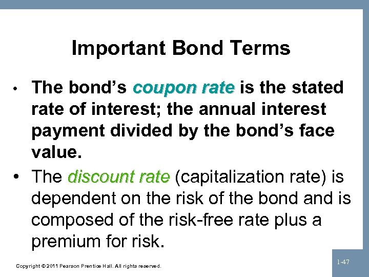 Important Bond Terms The bond’s coupon rate is the stated rate of interest; the