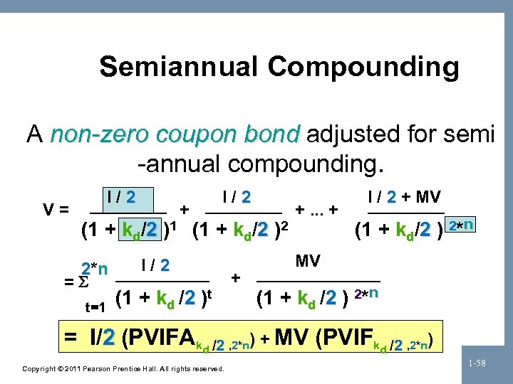 Semiannual Compounding A non-zero coupon bond adjusted for semi -annual compounding. V= I/2 +