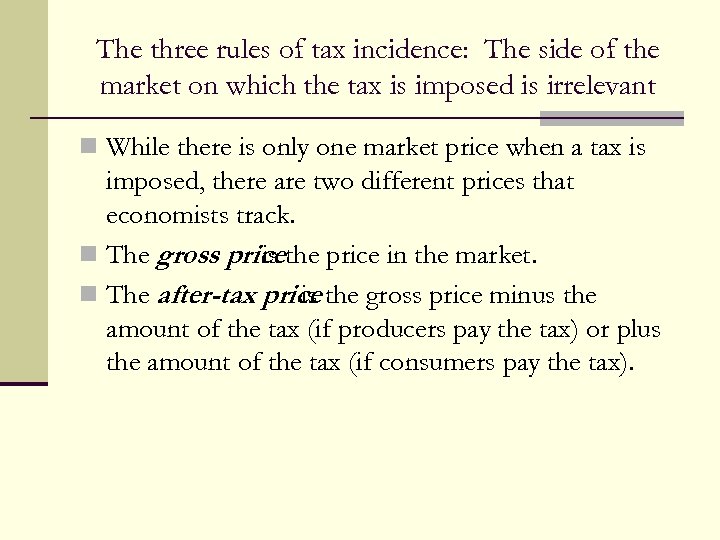 The three rules of tax incidence: The side of the market on which the