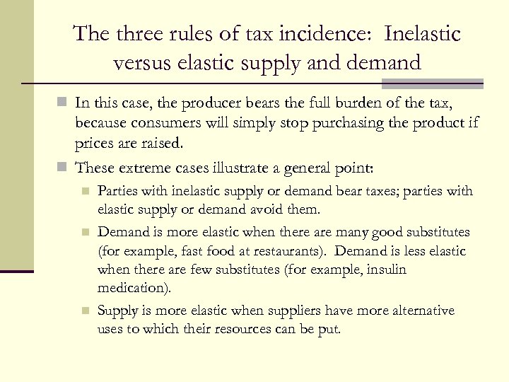 The three rules of tax incidence: Inelastic versus elastic supply and demand n In