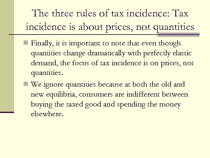 The three rules of tax incidence: Tax incidence is about prices, not quantities n