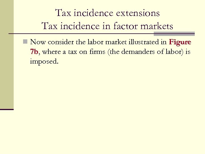 Tax incidence extensions Tax incidence in factor markets n Now consider the labor market