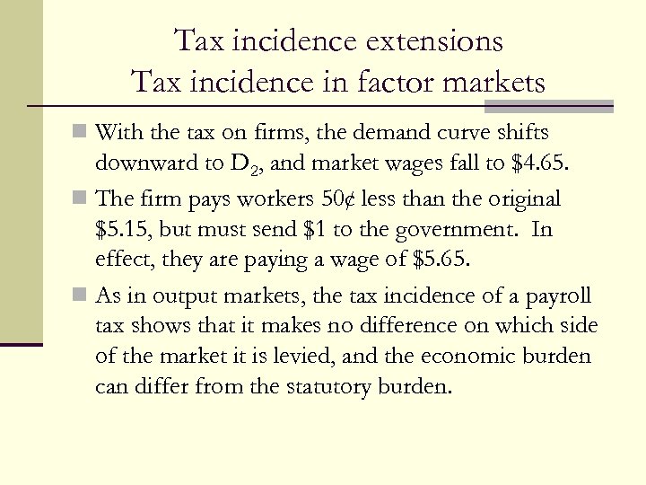 Tax incidence extensions Tax incidence in factor markets n With the tax on firms,