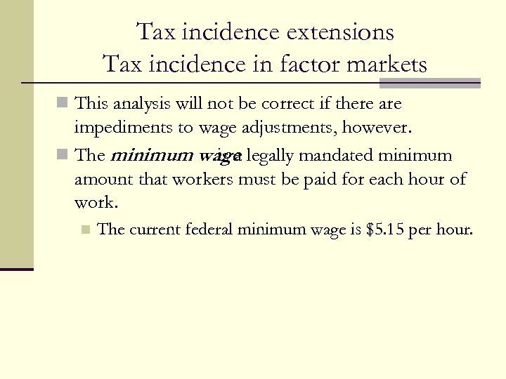 Tax incidence extensions Tax incidence in factor markets n This analysis will not be