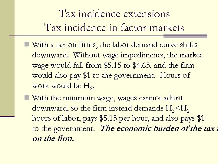 Tax incidence extensions Tax incidence in factor markets n With a tax on firms,