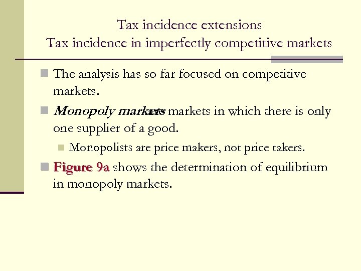 Tax incidence extensions Tax incidence in imperfectly competitive markets n The analysis has so