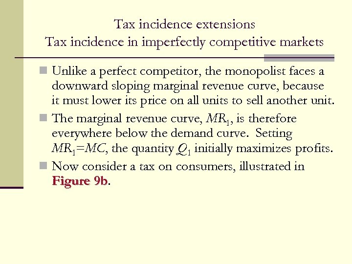 Tax incidence extensions Tax incidence in imperfectly competitive markets n Unlike a perfect competitor,