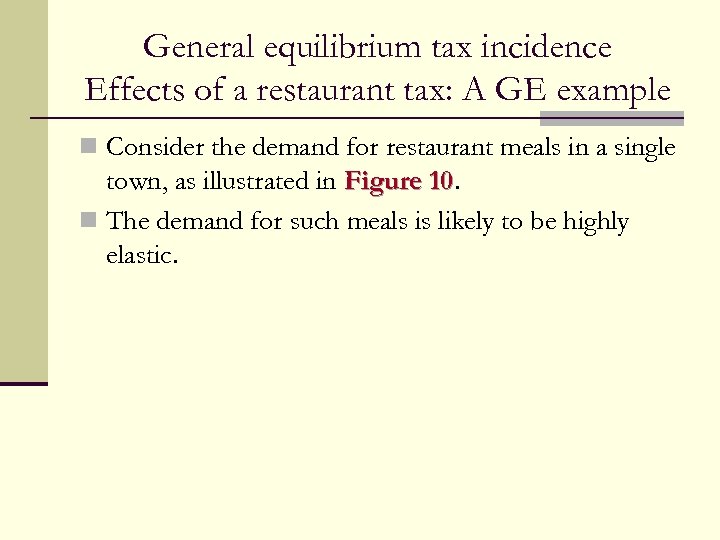 General equilibrium tax incidence Effects of a restaurant tax: A GE example n Consider