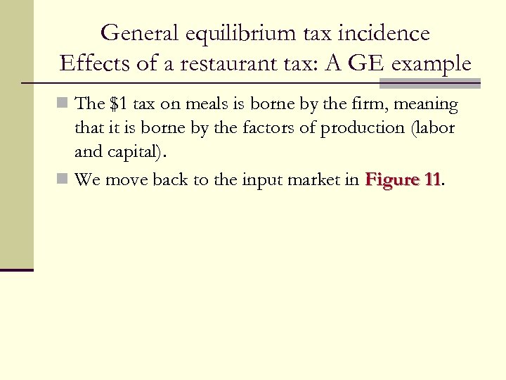 General equilibrium tax incidence Effects of a restaurant tax: A GE example n The