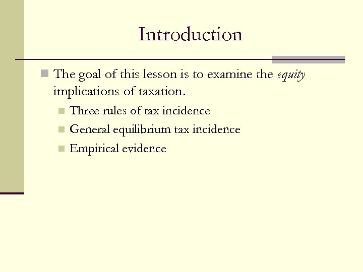 Introduction n The goal of this lesson is to examine the equity implications of