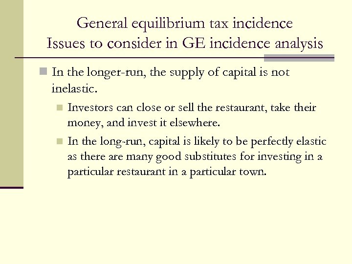 General equilibrium tax incidence Issues to consider in GE incidence analysis n In the