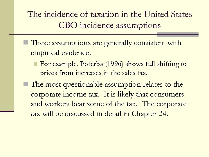 The incidence of taxation in the United States CBO incidence assumptions n These assumptions