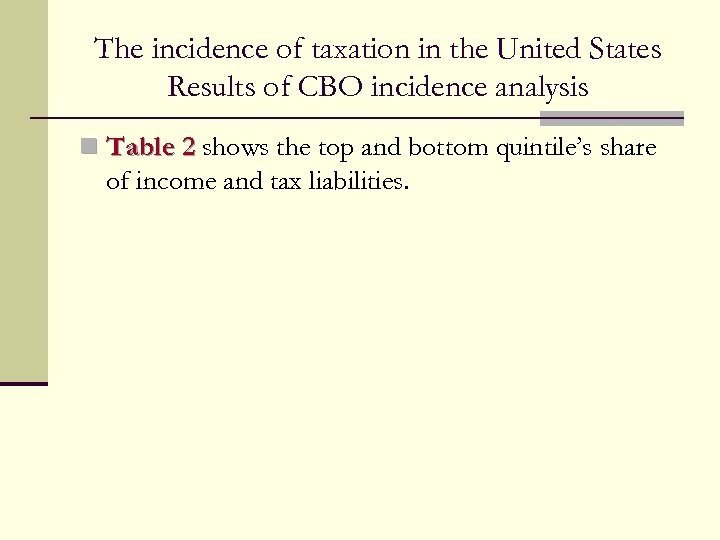 The incidence of taxation in the United States Results of CBO incidence analysis n