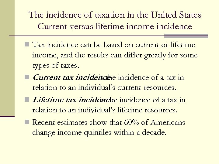 The incidence of taxation in the United States Current versus lifetime income incidence n