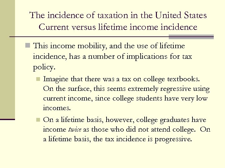 The incidence of taxation in the United States Current versus lifetime income incidence n